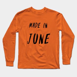 Made in June simple text design Long Sleeve T-Shirt